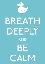 Breath Deeply and Be Calm